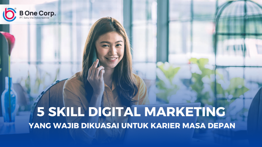 5 Skill Digital Marketing yang Wajib Dikuasai untuk Karier Masa Depan