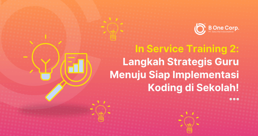 In Service Training 2: Tahap Penting Menuju Guru Siap Implementasi Koding di Sekolah