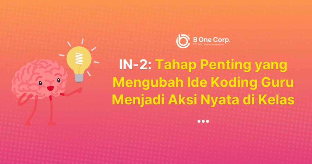 Bagaimana IN-2 Membantu Guru Mengubah Ide Koding Jadi Proyek Nyata di Kelas