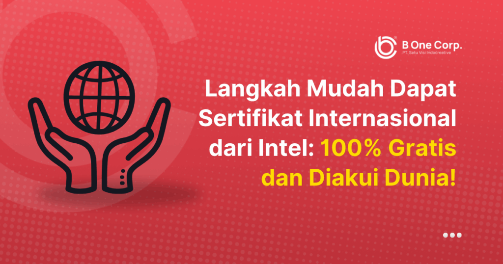 Langkah Mudah Dapat Sertifikat Internasional dari Intel — 100% Gratis dan Diakui Dunia!